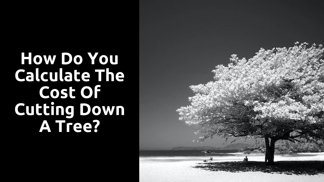 How do you calculate the cost of cutting down a tree?